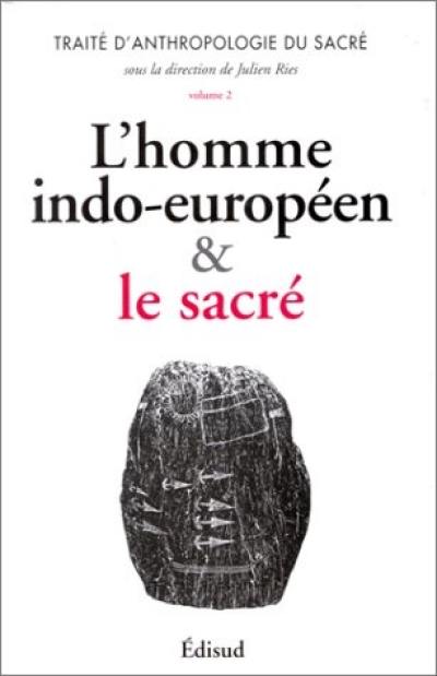 Traité d'anthropologie du sacré. Vol. 2. L'expérience du sacré dans le monde indo-européen