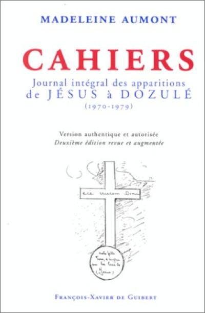 Cahiers de Madeleine : journal intégral des apparitions de Jésus à Dozulé, 1970-1979