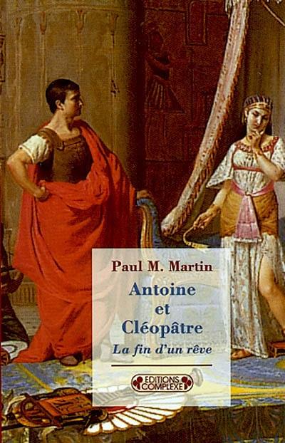 Antoine et Cléopâtre : la fin d'un rêve