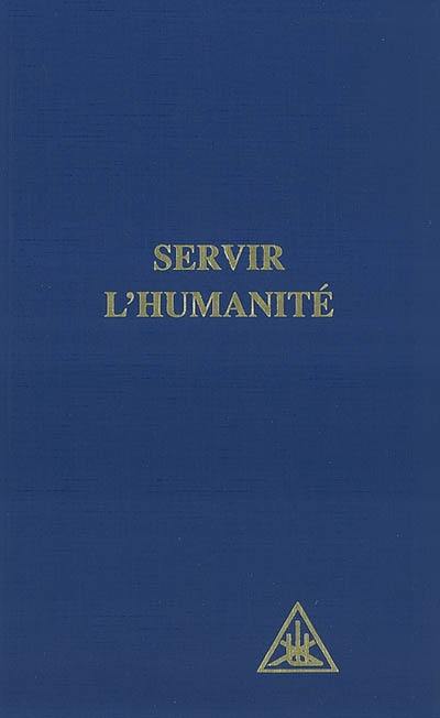 Servir l'humanité : compilation réalisée par un étudiant ayant prescrit sa propre sélection d'extraits des ouvrages d'Alice A. Bailey et du maître tibétain Djwhal Khul