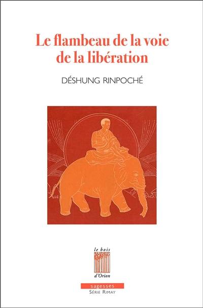 Le flambeau de la voie de la libération : les méthodes de méditation en l'expérience profonde de Shamatha et Vipashyanâ