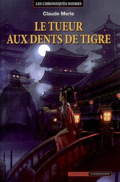 Les chroniques noires. Vol. 3. Le tueur aux dents de tigre