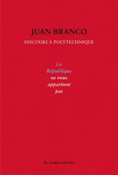 La République ne vous appartient pas : discours à Polytechnique