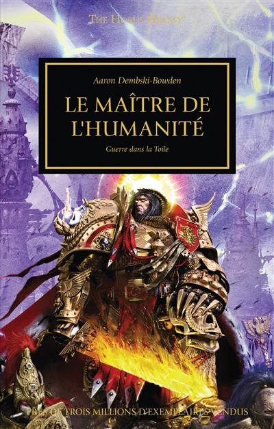 The Horus heresy. Vol. 41. Le maître de l'humanité : guerre dans la Toile