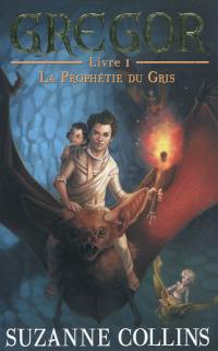 Gregor. Vol. 1. La prophétie du Gris