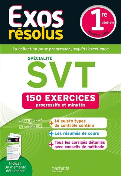 SVT spécialité 1re générale : 150 exercices progressifs et minutés : nouveau bac