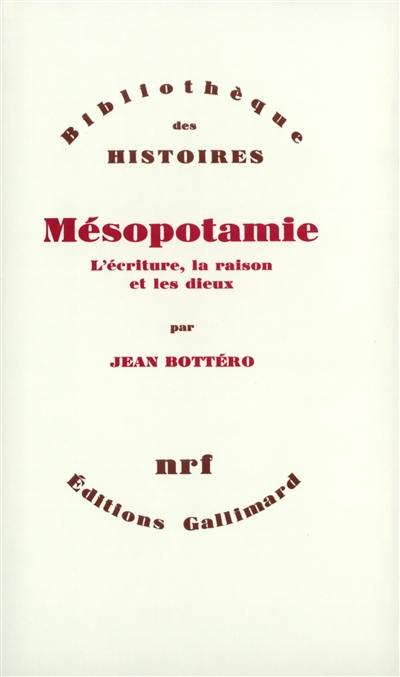 Mésopotamie : l'écriture, la raison et les dieux