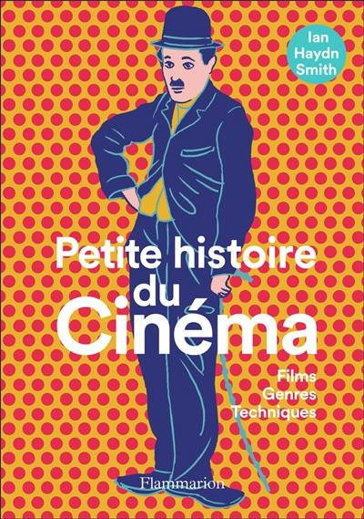 Petite histoire du cinéma : films, genres, techniques