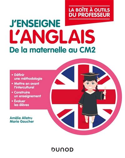 J'enseigne l'anglais : de la maternelle au CM2