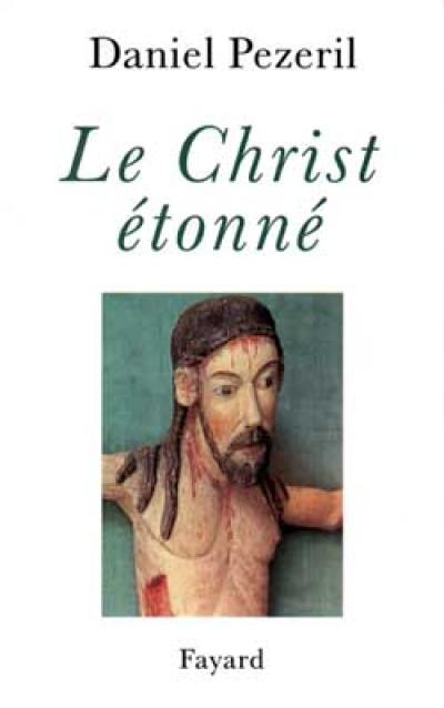 Le Christ étonné. Vol. 1. L'incognito de Dieu