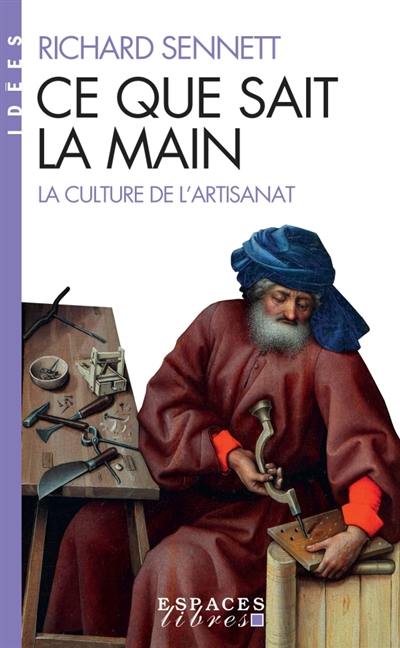 Ce que sait la main : la culture de l'artisanat