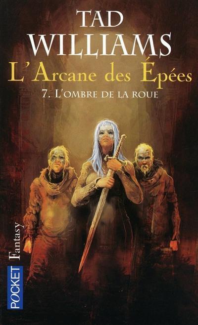 L'arcane des épées. Vol. 7. L'ombre de la roue