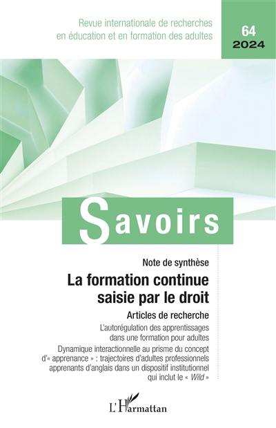 Savoirs, n° 64. La formation continue saisie par le droit : note de synthèse