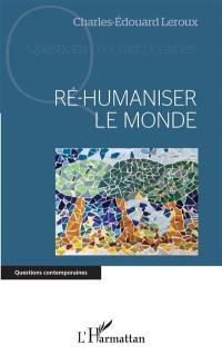 Ré-humaniser le monde