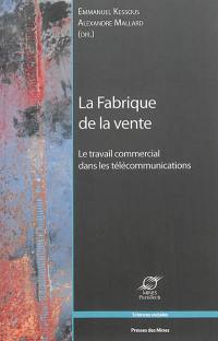 La fabrique de la vente : le travail commercial dans les télécommunications