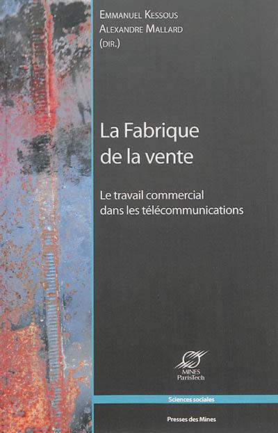 La fabrique de la vente : le travail commercial dans les télécommunications