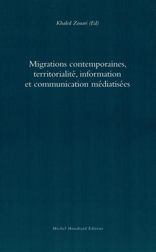 Migrations contemporaines, territorialité, information et communication médiatisées