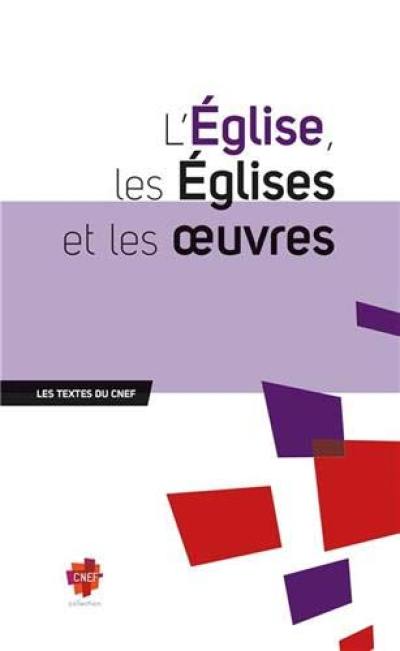 L'Eglise, les Eglises et les oeuvres