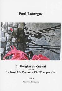 La religion du capital. Le droit à la paresse. Pie IX au paradis