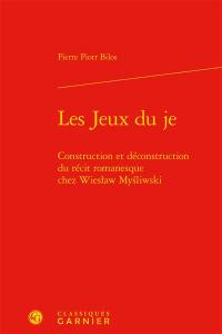 Les jeux du jeu : construction et déconstruction du récit romanesque chez Wieslaw Mysliwski