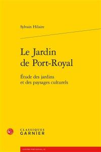 Le jardin de Port-Royal : étude des jardins et des paysages culturels