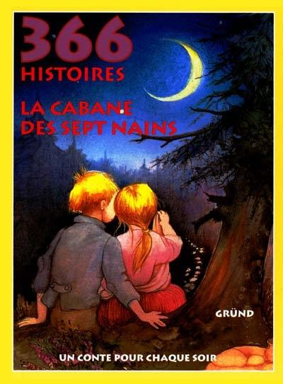 366 histoires. La cabane des sept nains : un conte pour chaque soir