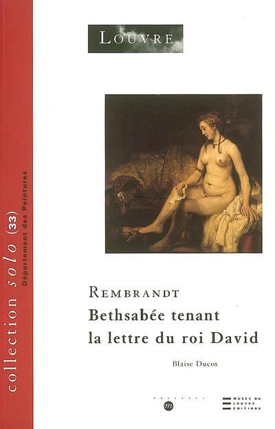 Rembrandt : Bethsabée tenant la lettre du roi David