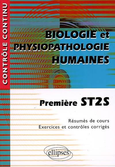 Biologie et physiopathologie humaines, première ST2S : résumés de cours, exercices et contrôles corrigés