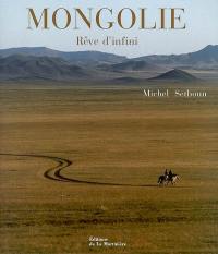 Mongolie : rêve d'infini