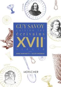 Guy Savoy cuisine les écrivains. XVIIe siècle