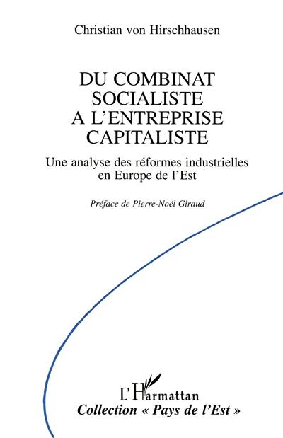 Du combinat socialiste à l'entreprise capitaliste : une analyse des réformes industrielles en Europe de l'Est