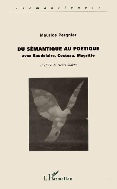 Du sémantique au poétique : avec Baudelaire, Cocteau, Magritte