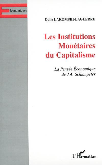 Les institutions monétaires du capitalisme : la pensée économique de J.A. Schumpeter