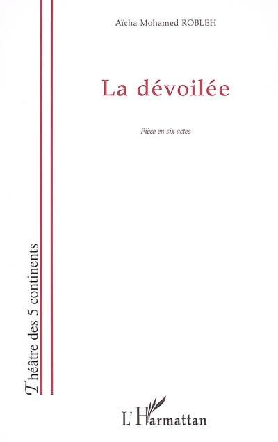 La dévoilée : pièce en six actes