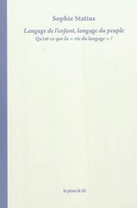 Langage de l'enfant, langage du peuple : qu'est-ce que la vie du langage ?