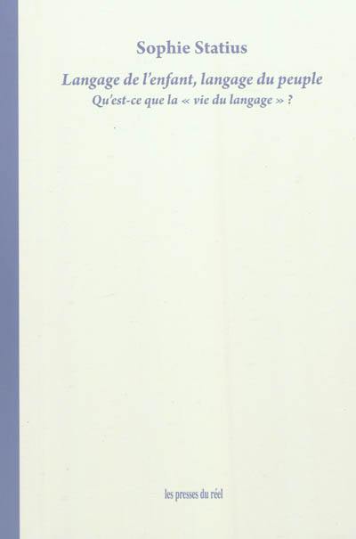 Langage de l'enfant, langage du peuple : qu'est-ce que la vie du langage ?