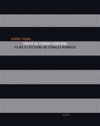 Traité du combat moderne : films et fictions de Stanley Kubrick