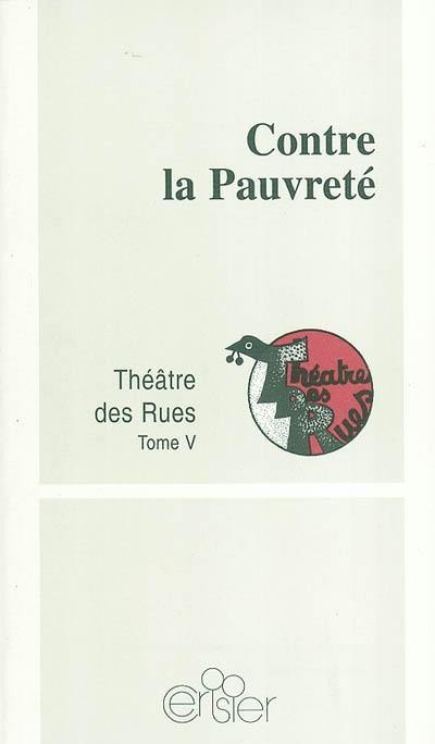 Théâtre des rues. Vol. 5. Contre la pauvreté