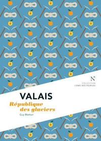 Valais : république des glaciers