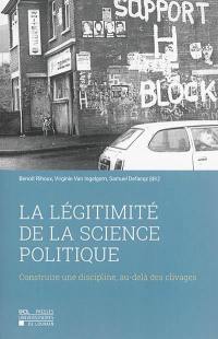 La légitimité de la science politique : construire une discipline, au-delà des clivages