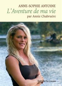 Anne-Sophe Antoine : l'aventure de ma vie