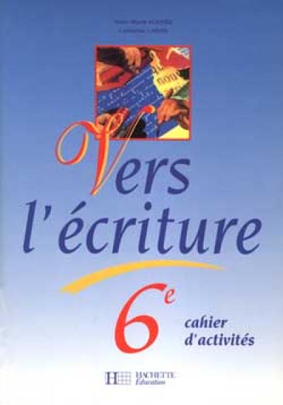 Vers l'écriture 6e : cahier d'activités