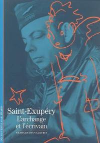 Saint-Exupéry : l'archange et l'écrivain