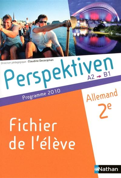 Perspektiven, allemand, A2, B1 : 2e, fichier de l'élève : programme 2010