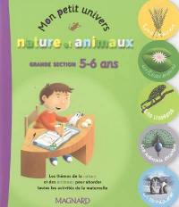 Mon petit univers nature et animaux : grande section, 5-6 ans