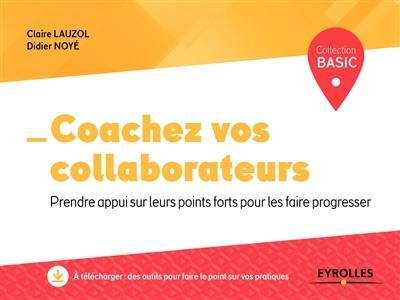 Coachez vos collaborateurs : prendre appui sur leurs points forts pour les faire progresser