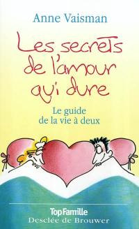 Les secrets de l'amour qui dure : le guide de la vie à deux