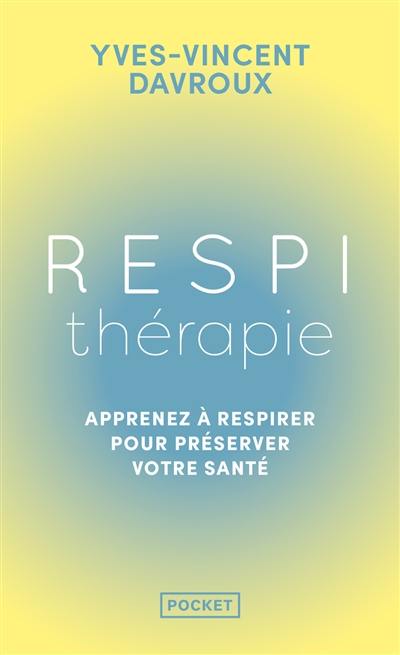 Respithérapie : apprenez à respirer pour préserver votre santé