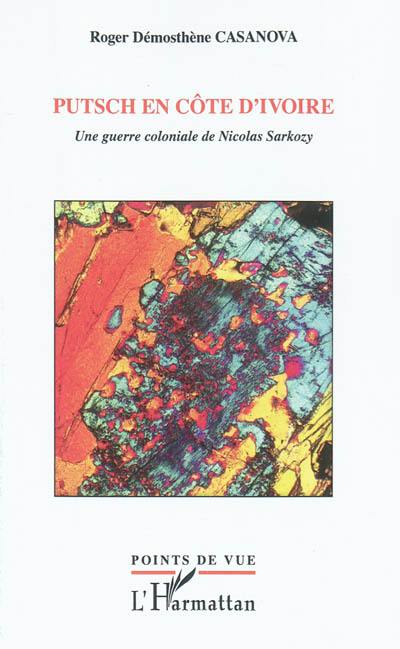 Putsch en Côte d'Ivoire : une guerre coloniale de Nicolas Sarkozy