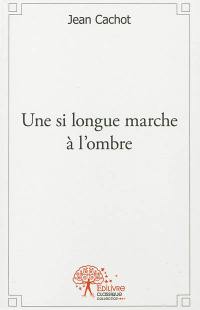 Une si longue marche à l'ombre